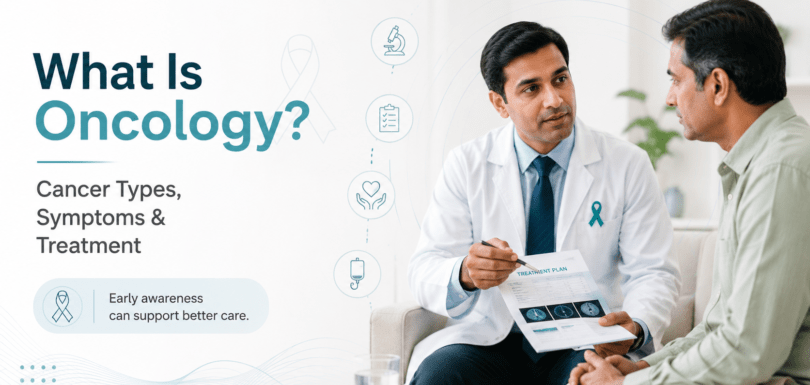 What Is Oncology? Types of Cancer, Symptoms, and Treatment Options Explained